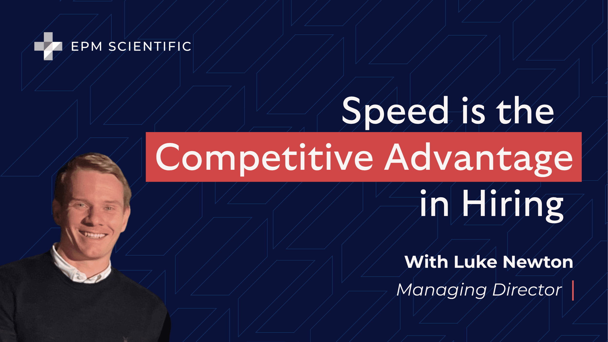 Speed Is The Competitive Advantage In Hiring With Luke Newton